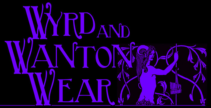 Wyrd and Wanton Wear